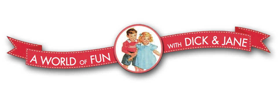 A world of fun with Dick & Jane